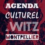 Agenda culturel de Witz Montpellier : Du lundi 18 mai au dimanche 24 mai
