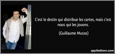 Le point de non-retour . . . quote-c-est-le-destin-qui-distribue-les-cartes-mais-c-est-nous-qui-les-jouons-guillaume-musso-141751