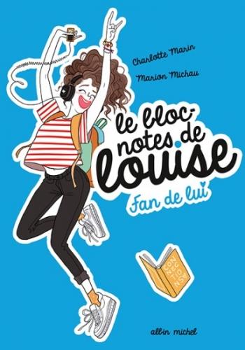 Le bloc-notes de Louise 1- Fan de lui - Charlotte Marin & Marion Michau