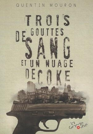 Trois gouttes de sang et un nuage de coke, de Quentin Mouron Trois gouttes de sang et un nuage de coke, de Quentin Mouron