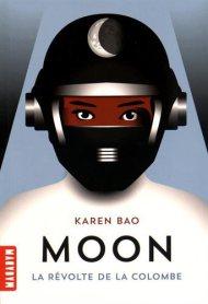 Moon 1  La révolte de la colombe de Karen Bao