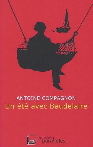 Un été avec Baudelaire, d'Antoine Compagnon