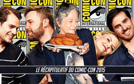 Le récapitulatif du Comic-Con 2015 ! (+ les panels) ! Le récapitulatif du Comic-Con 2015 ! (+ les panels) !