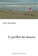 Le pavillon des douanes – Jean Jauniaux
