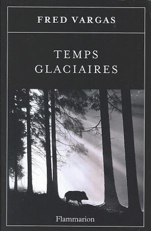 Temps glaciaires, de Fred Vargas