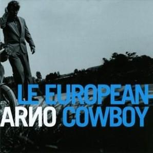Arno - Le European Cowboy : à savourer sans compter