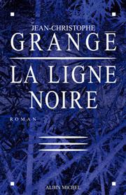 La Ligne Noire (Jean-Christophe Grangé) La Ligne Noire (Jean-Christophe Grangé)