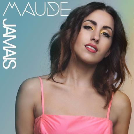 Clip : Jamais de Maude maude-jamais-single-cover