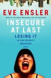 ENSLER Ève – Enfin insécurisée, vivre libre malgré le totalitarisme sécuritaire insecure at last Eve Ensler