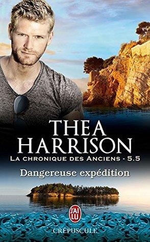 La Chronique des Anciens T.5.5 : Dangereuse Expédition - Thea Harrison