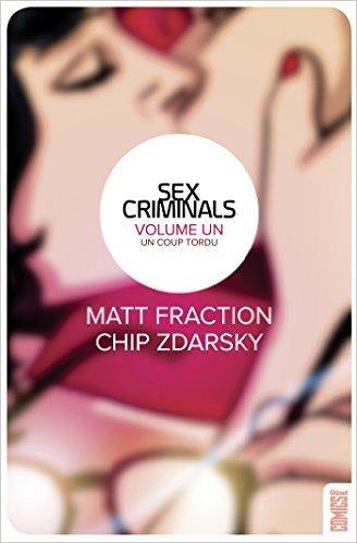 Sex criminals, V1 - Un coup tordu - Matt Fraction, Chip Zdarsky