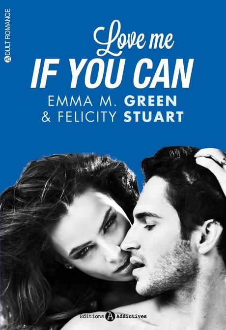 Love me if you can de Emma M. Green & Felicity Stuart