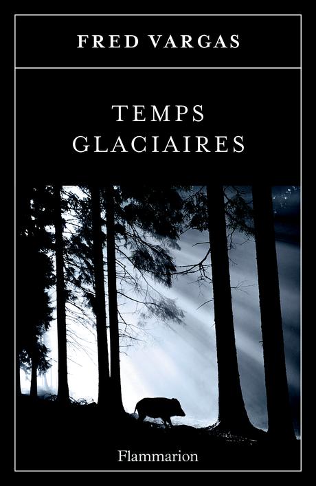 Temps glaciaires de Fred VARGAS Temps glaciaires de Fred VARGAS