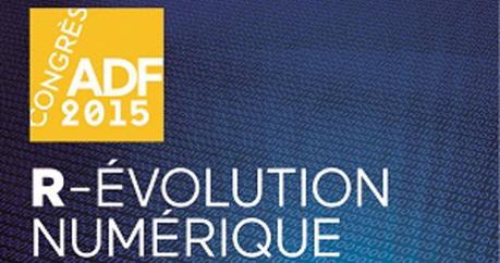 Congrès de lADF 2015 : « La R-évolution numérique »