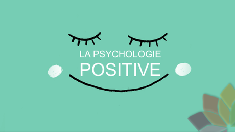 La Psychologie Positive la psychologie positive