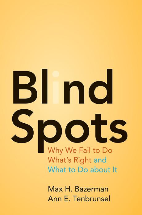 Livre sur l’éthique et la fraude – ce qui se passe dans la tête d’un fraudeur : Blind Spots: Why We Fail to Do What’s Right and What to Do about It