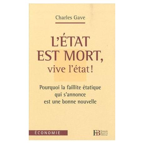 L’État est mort, vive l’État ! de Charles Gave L’État est mort, vive l’État ! de Charles Gave