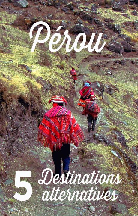 5 destinations alternatives à découvrir au Pérou