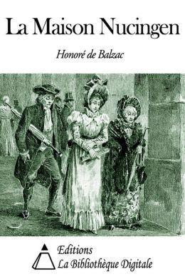 Balzac - La Maison Nucingen, 1837 /1838 Balzac - La Maison Nucingen, 1837 /1838
