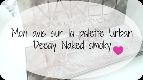 Mon avis sur la palette Urban Decay Naked smoky Mon avis sur la palette Urban Decay Naked smoky