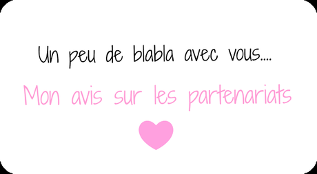 Un peu de blabla avec vous...Mon avis sur les partenariats Un peu de blabla avec vous...Mon avis sur les partenariats