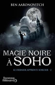Magie noire à Soho. Ben Aaronovitch Magie noire à Soho. Ben Aaronovitch