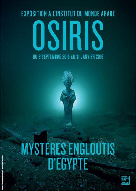 Expo Osiris - Les Mystères engloutis d'Egypte à l'Institut du monde arabe #OsirisExpo Exposition Évenement - Osiris - Les mystères engloutis d'Égypte A partir 8 Septembre 2015 à l'Institut du monde arabe #OsirisExpo