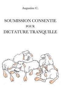Soumission consentie pour dictature tranquille livre soumission consentie pour dictature tranquille