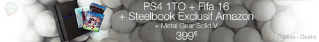 Bon Plan : PS4 1To + FIFA 16 + SteelBook exclusif + Metal Gear Solid V – 399€