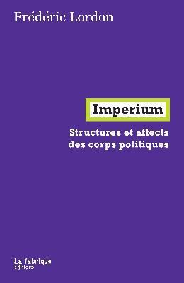 Affects, passions, politique et philosophie avec Frédéric Lordon Affects, passions, politique et philosophie avec Frédéric Lordon