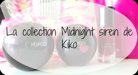 La collection Midnight siren de kiko La collection Midnight siren de kiko