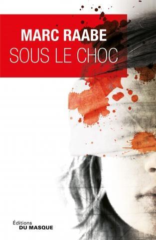 Sous le choc - Marc Raabe Sous le choc - Marc Raabe