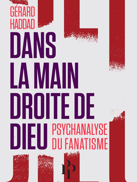 19 - Dans la main droite de Dieu - psychanalyse du fanatisme - Gérard Haddad