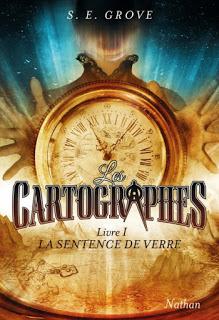 Les cartographes, livre 1 : La sentence de verre de S.E Grove Les cartographes, livre 1 : La sentence de verre de S.E Grove