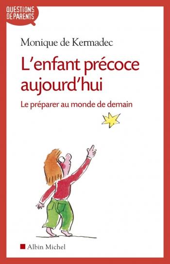 L'enfant précoce aujourd'hui - Monique de Kermadec L'enfant précoce aujourd'hui - Monique de Kermadec