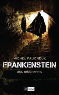 Frankenstein une biographie, Michel Faucheux