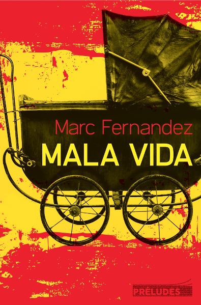 Chronique roman : Mala Vida malavida-marcfernandez-cover