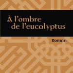Enfin un livre marocain bien écrit … eucalyptus