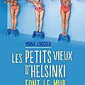 Ce monde disparu Les petits vieux d'helsinki font le mur