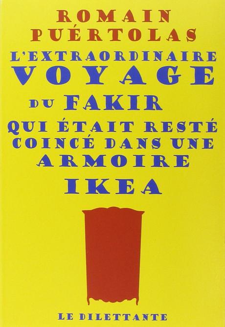 L’extraordinaire voyage du fakir qui était resté coincé dans une armoire Ikea, de Romain Puértolas