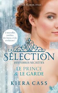 La sélection (Histoires secrètes): Le prince et le garde - Kiera Cass