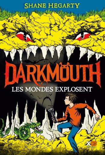 Darkmouth 2- Les mondes explosent - Shane Hegarty Darkmouth 2- Les mondes explosent - Shane Hegarty
