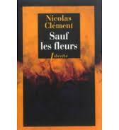 ☆☆ Sauf les fleurs de Nicolas Clément chez Libretto ☆☆ ☆☆ Sauf les fleurs de Nicolas Clément chez Libretto ☆☆