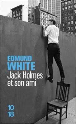 Jack Holmes et son ami d'Edmund White éditions 10/18