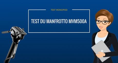 Test du Monopod Manfrotto MVM500A
