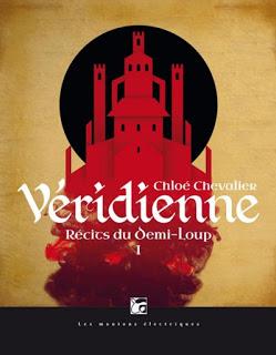 Récits du Demi-Loup, Tome 1 : Véridienne - Chloé Chevalier Récits du Demi-Loup, Tome 1 : Véridienne - Chloé Chevalier