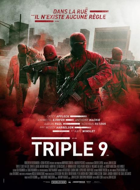 TRIPLE 9 - de John Hillcoat avec Casey Affleck, Chiwetel Ejiofor, Aaron Paul - le 16 mars 2016 au Cinéma