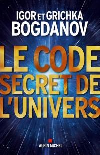 Le CODE  SECRET de l'UNIVERS d'Igor et Grichka BOGDANOV