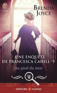 Une enquête de Francesca Cahill, tome 9 : Au pied du mur de Brenda Joyce Une enquête de Francesca Cahill, tome 9 : Au pied du mur de Brenda Joyce
