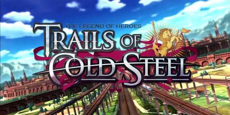 Legend of Heroes : Trails of Cold Steel arrive bientôt en Europe